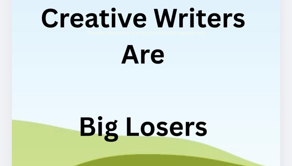 Creative Writers Are Big Losers, Creativity, Finish Work, Blog, Blogging, Bloggers