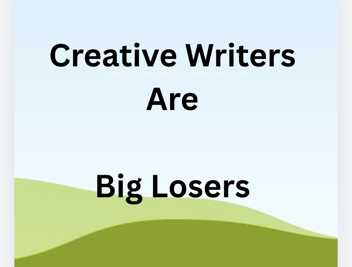 Creative Writers Are Big Losers, Creativity, Finish Work, Blog, Blogging, Bloggers